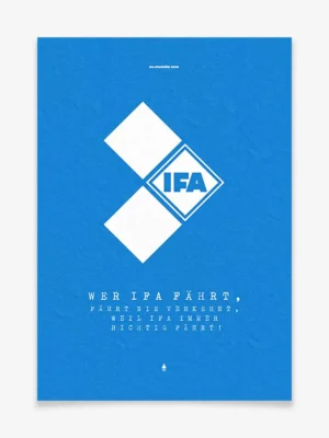 Wer IFA fährt, fährt nie verkehrt weil IFA immer richtig fährt!
